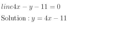 The line 4x-y-11=0 is y=4x-11